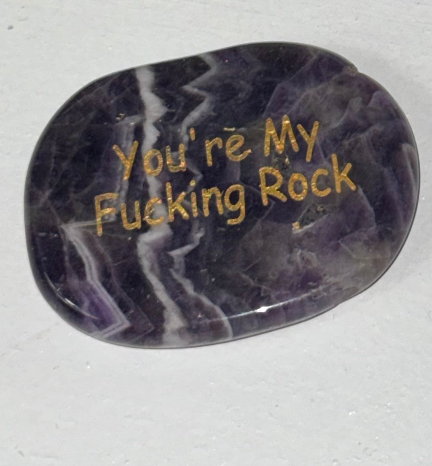 “You are my F*%King Rock” worry stone