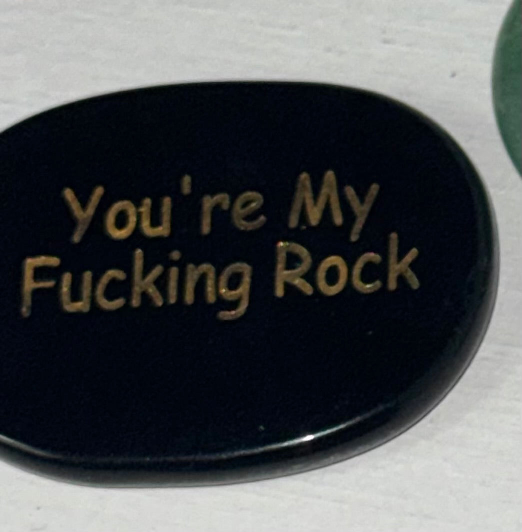 “You are my F*%King Rock” worry stone